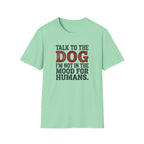 Talk to the dog T-Shirt