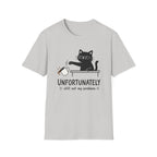 Unfortunately still not my problem T-Shirt