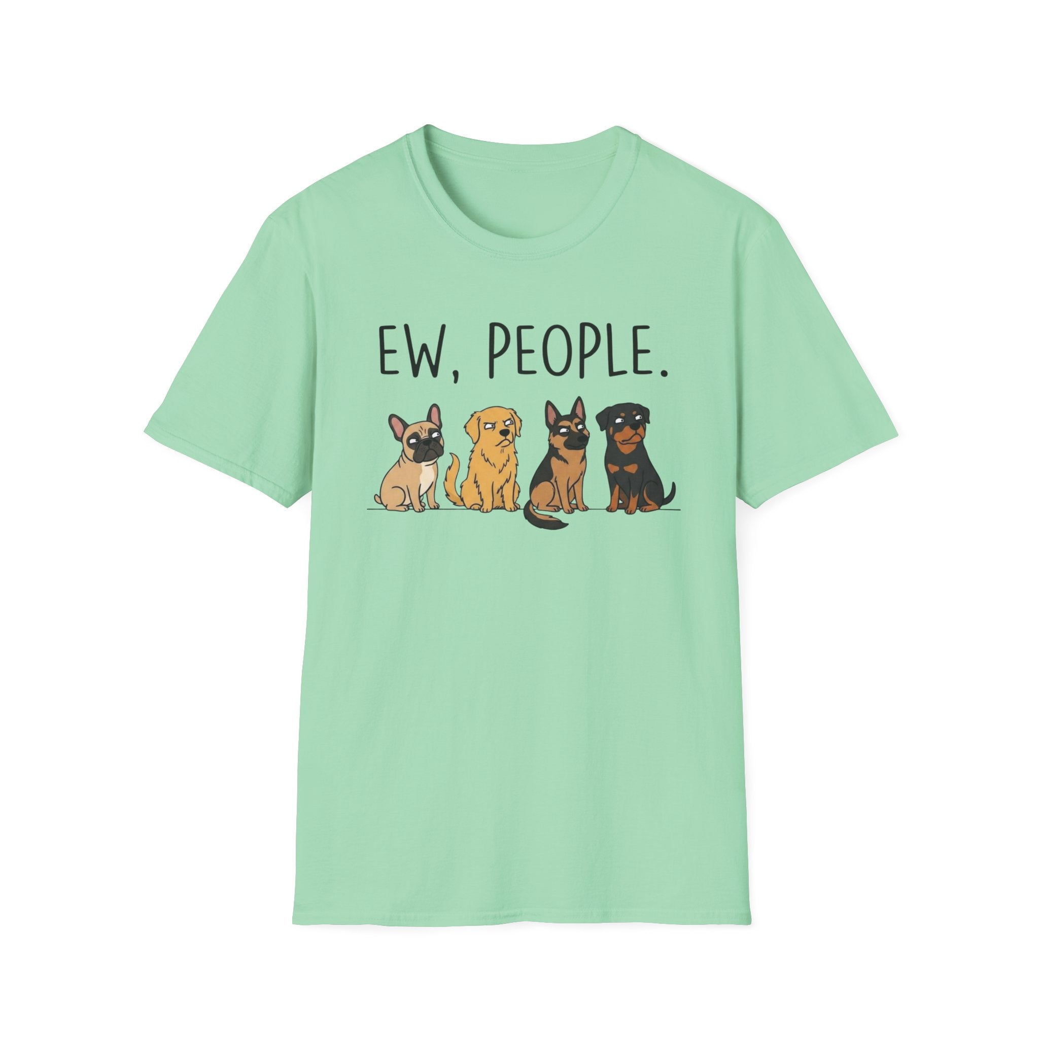 DOG - ew, people T-Shirt