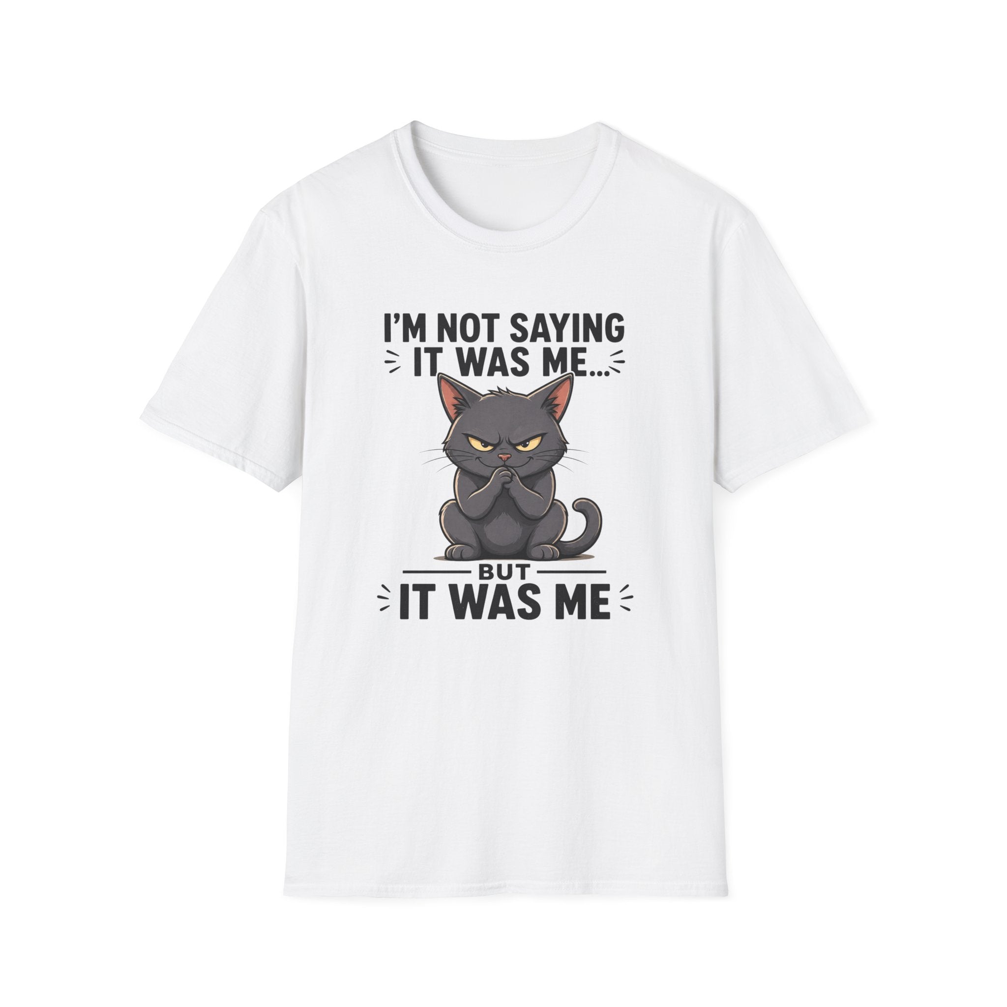 I`m not saying it was me T-Shirt