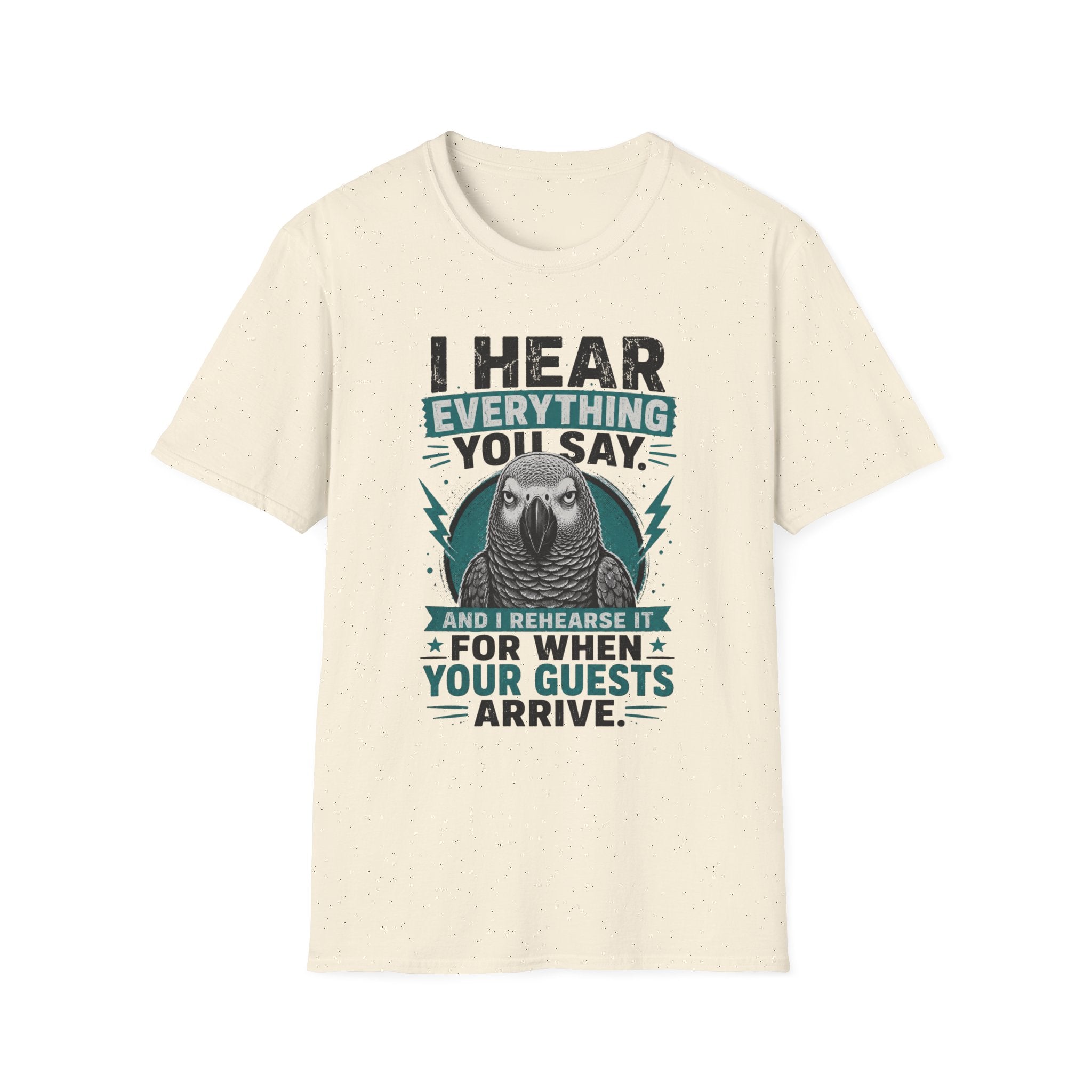 I hear everything you say T-Shirt
