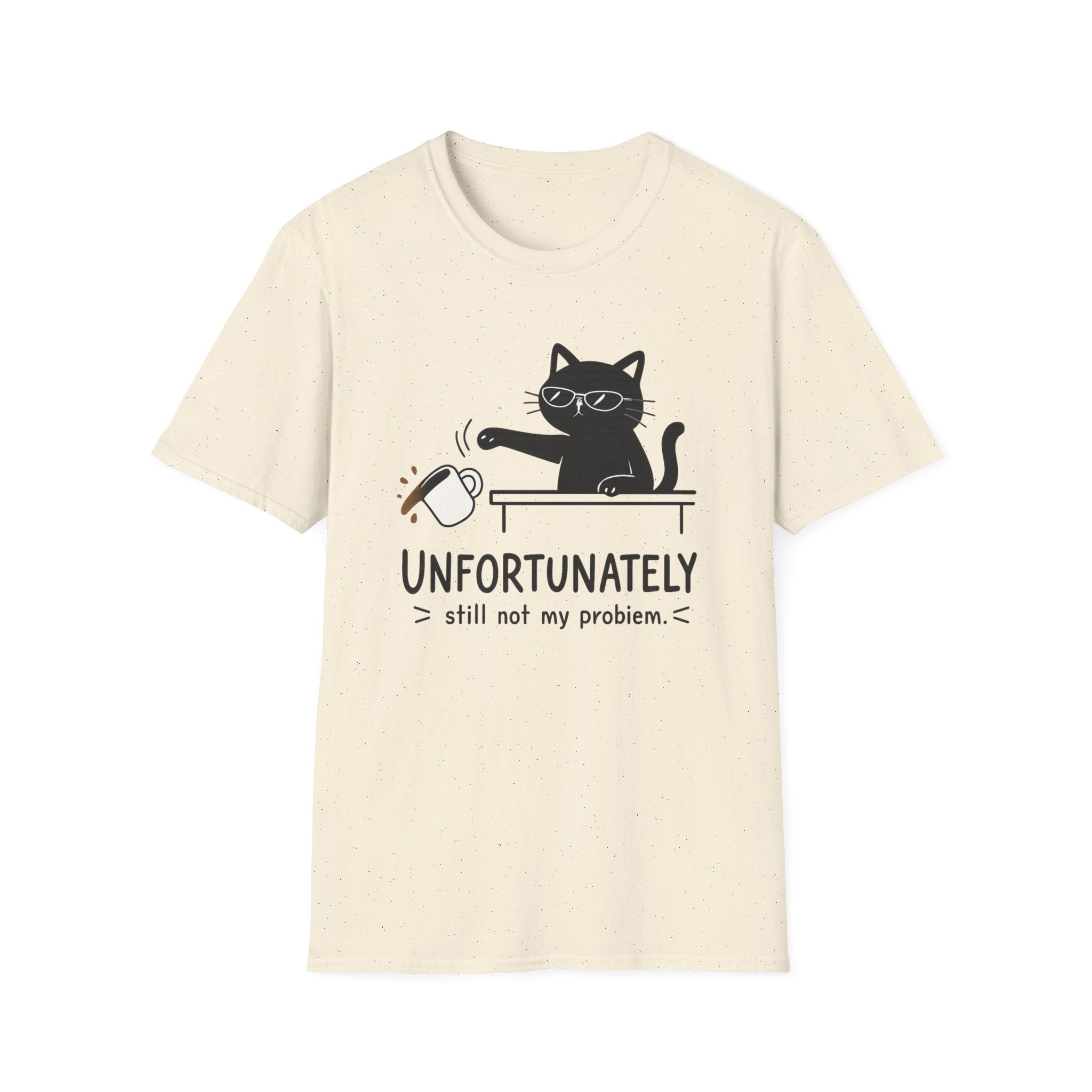 Unfortunately still not my problem T-Shirt