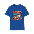 Too hot to care T-Shirt