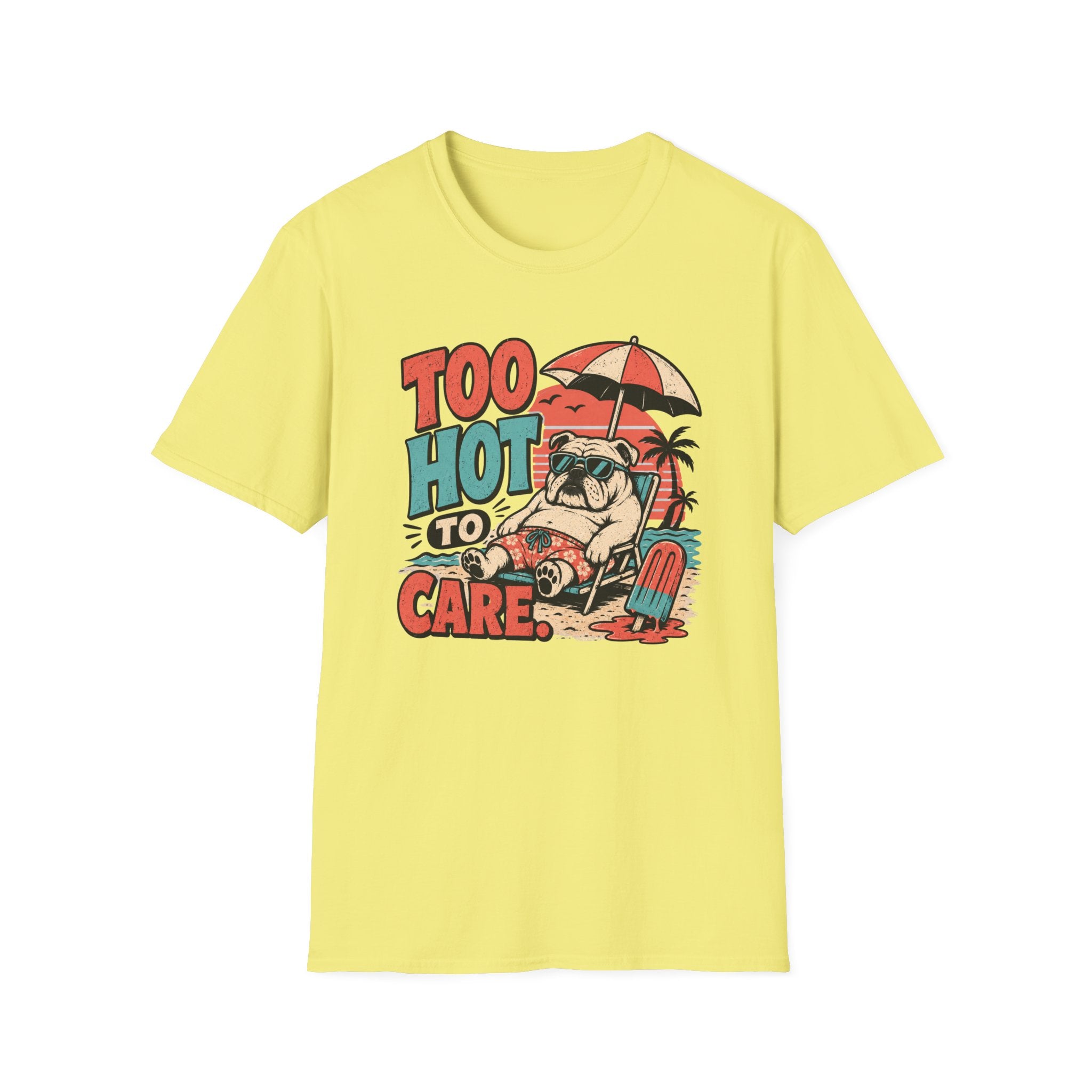 Too hot to care T-Shirt