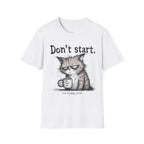 Don`t start, cat T-Shirt