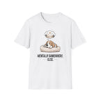 Mentally somewhere else T-Shirt