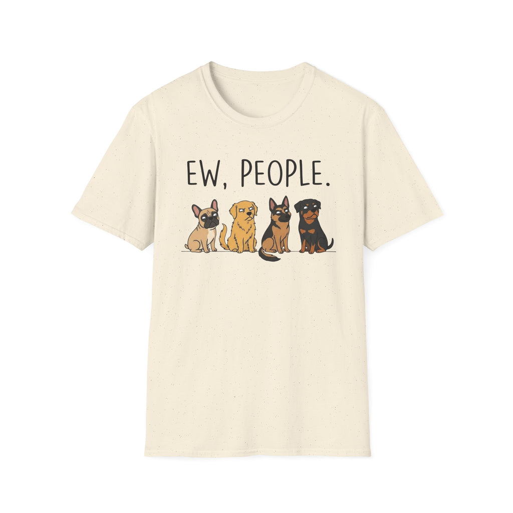 DOG - ew, people T-Shirt