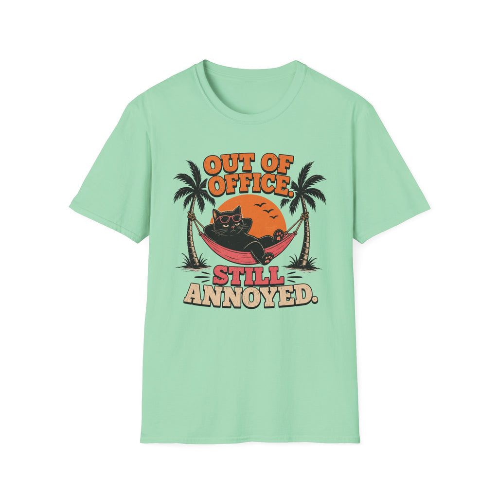 Out of office, still annoyed T-Shirt