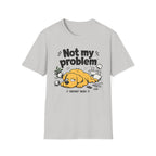 Not My Problem T-Shirt