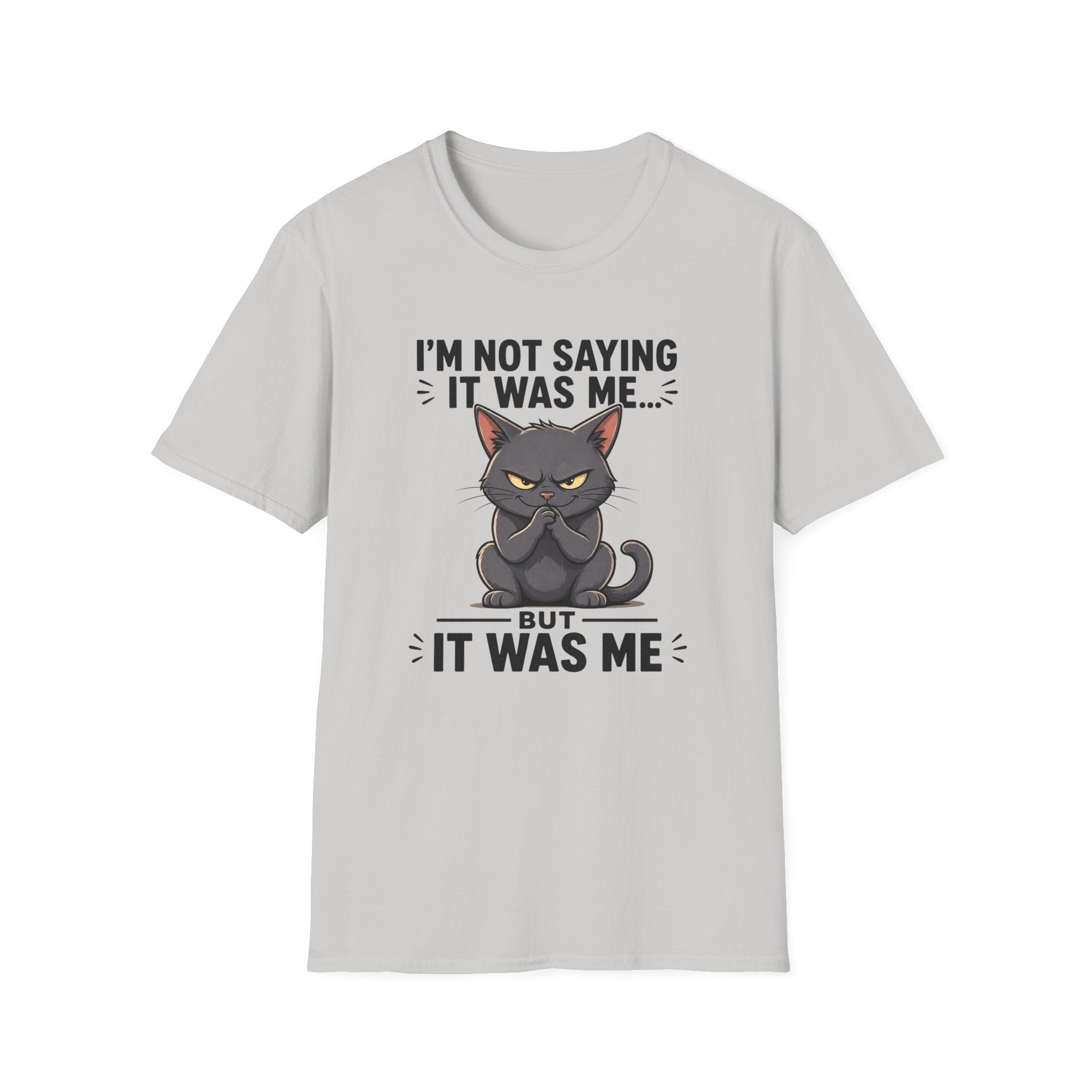 I`m not saying it was me T-Shirt