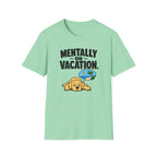 Mentally on vacation T-Shirt