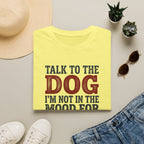 Talk to the dog T-Shirt