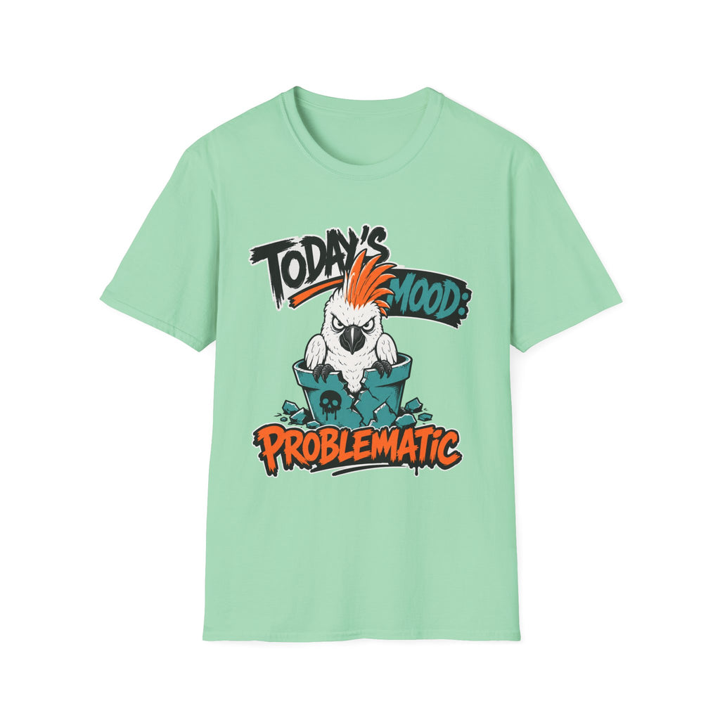 Today's mood problematic bird T-Shirt