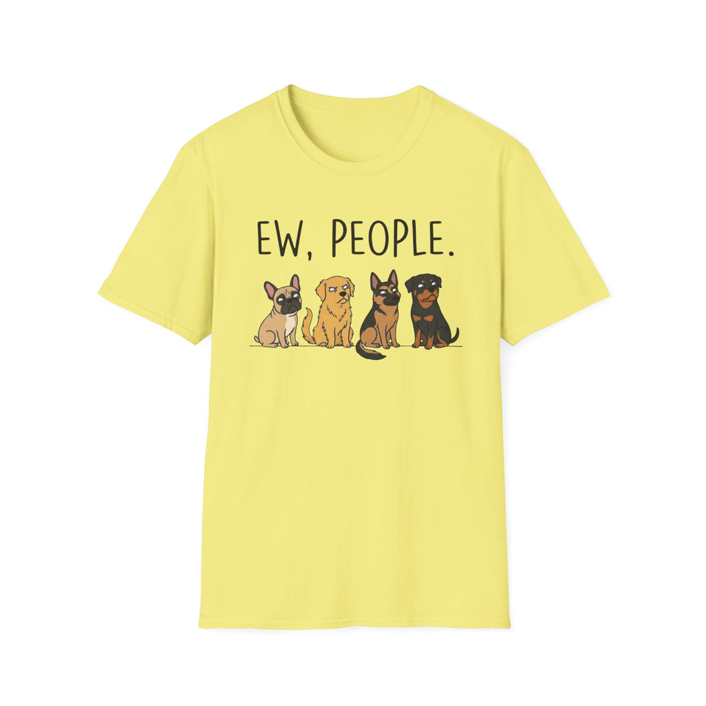 DOG - ew, people T-Shirt