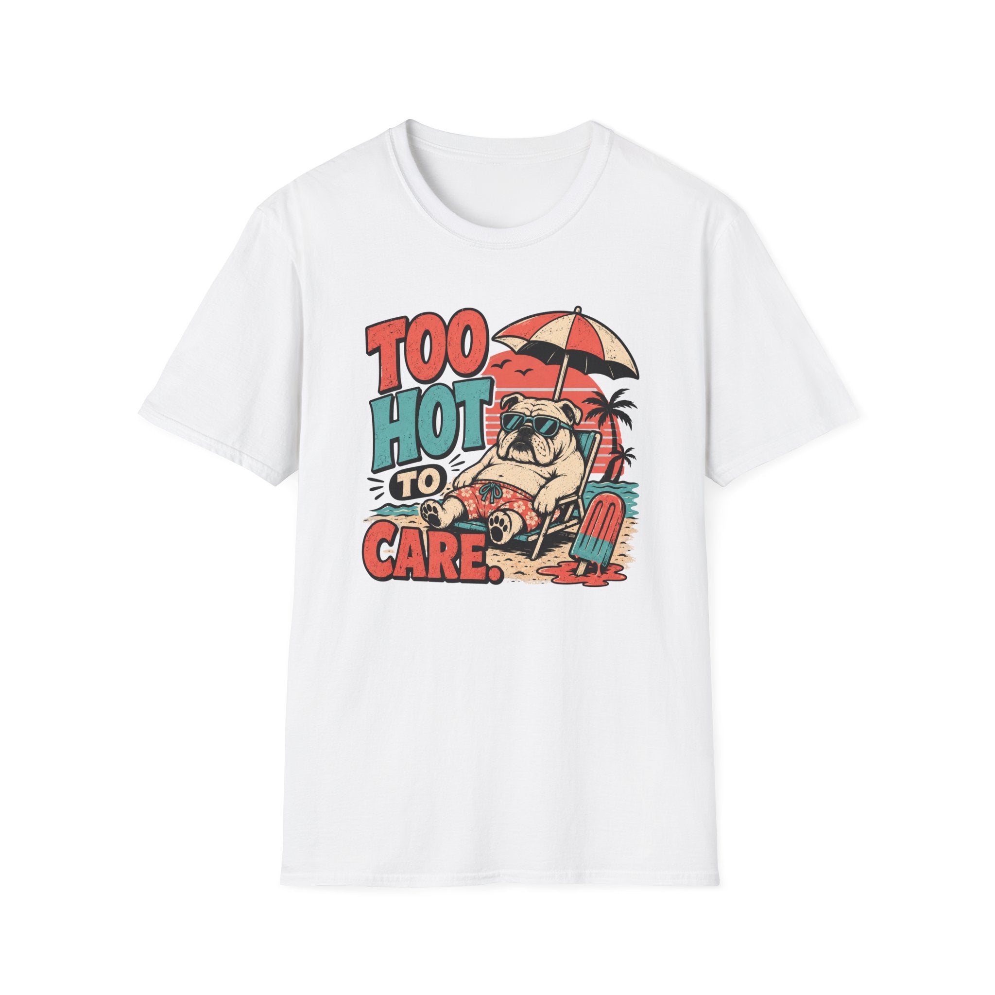 Too hot to care T-Shirt