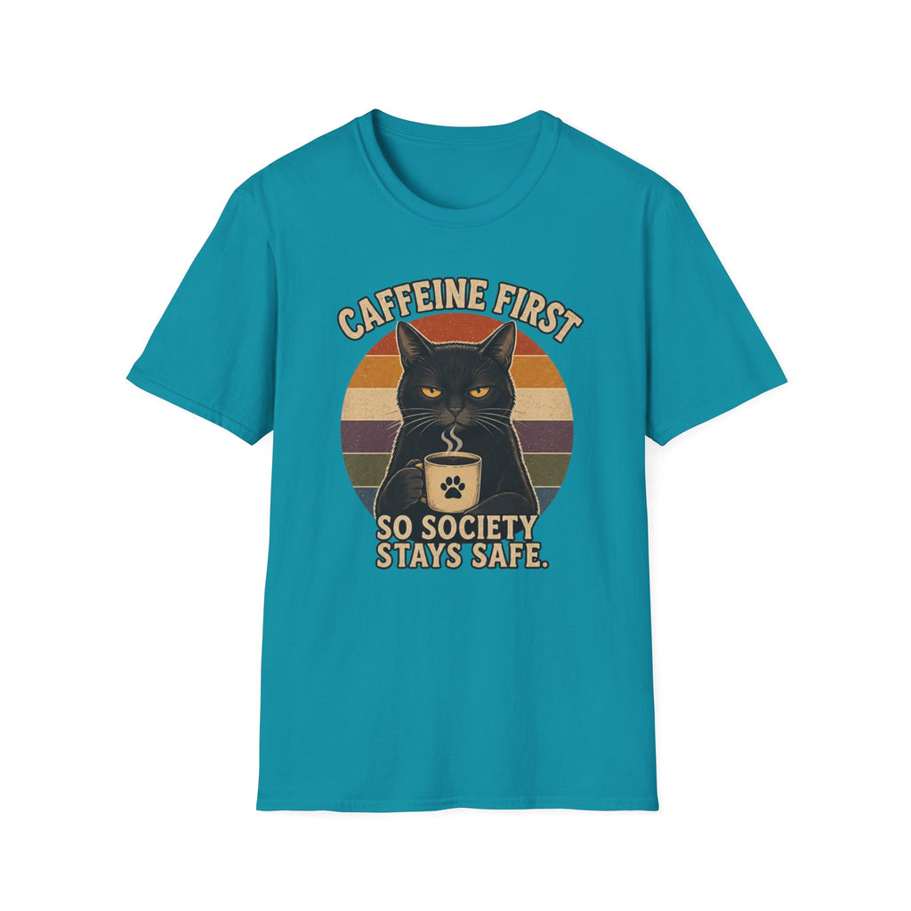 Caffeine first, society stays safe T-Shirt