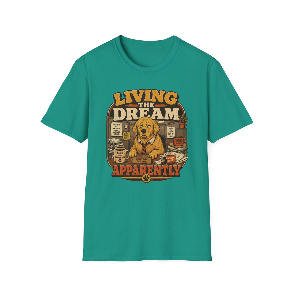 Living the dream, apparently T-Shirt