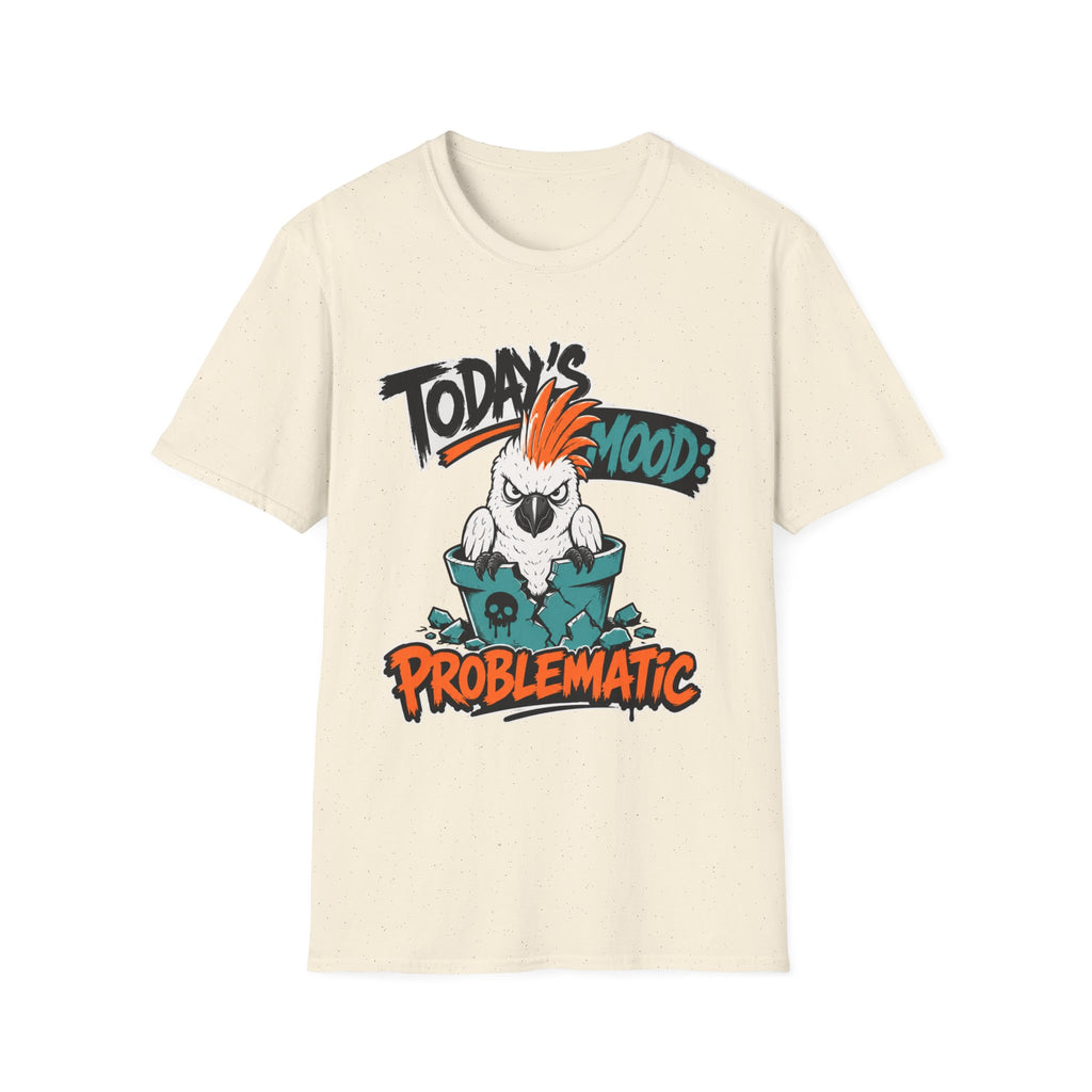 Today's mood problematic bird T-Shirt