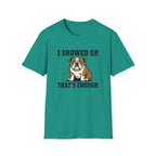I showed up, that's enough T-Shirt