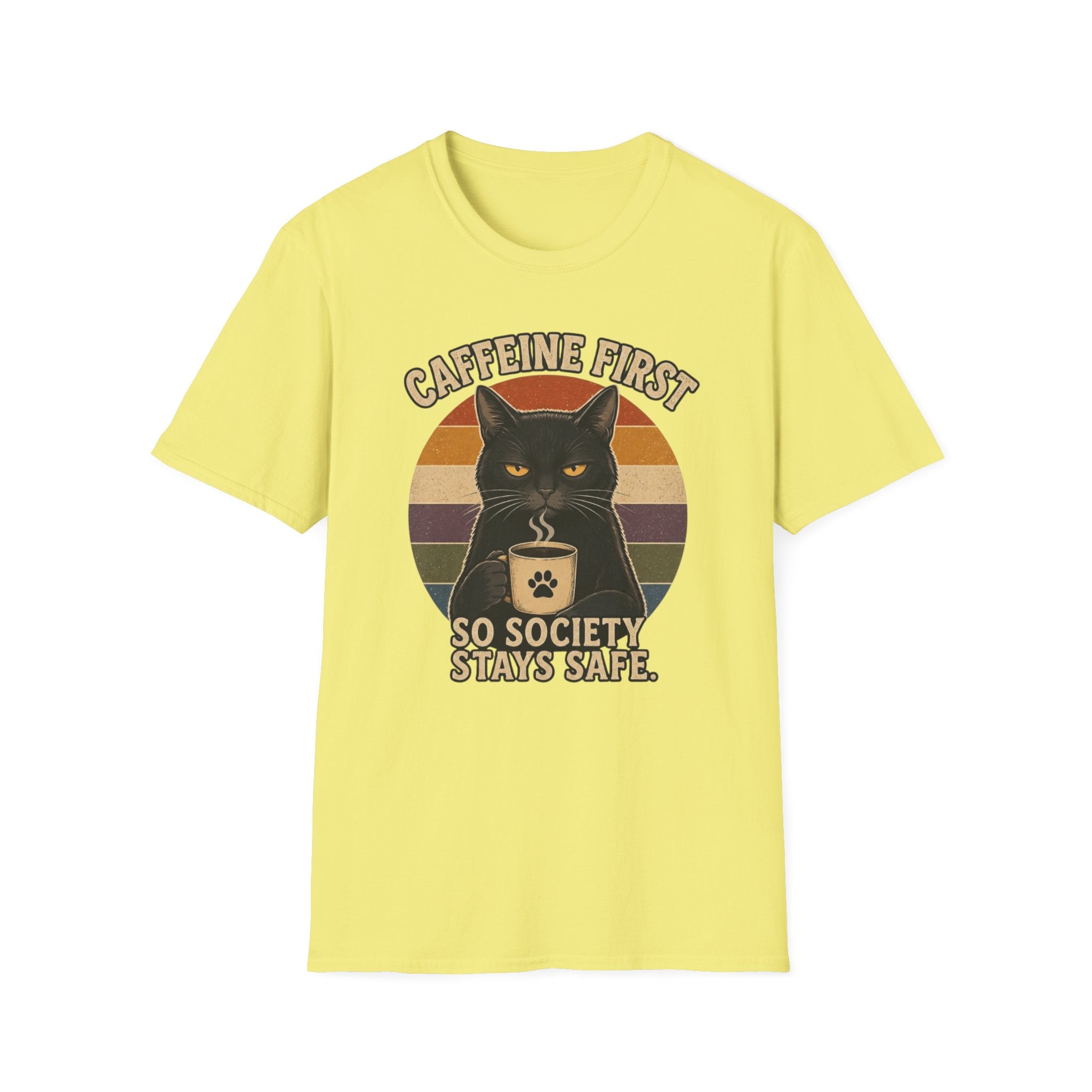 Caffeine first, society stays safe T-Shirt