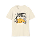 Not My Problem T-Shirt