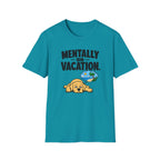 Mentally on vacation T-Shirt