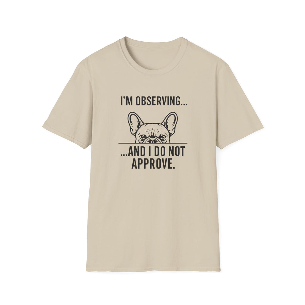 I’m observing and I do not approve T-Shirt