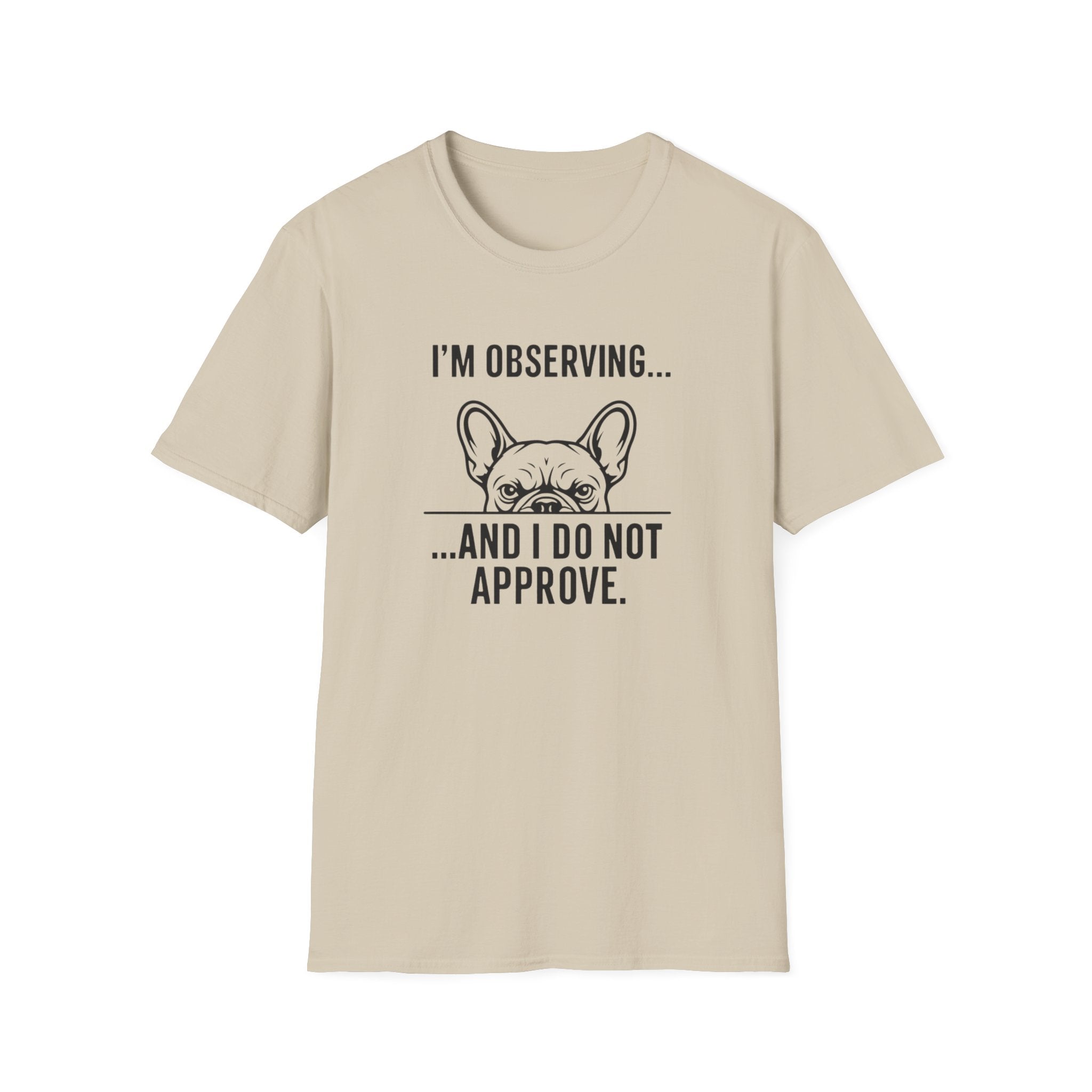 I’m observing and I do not approve T-Shirt