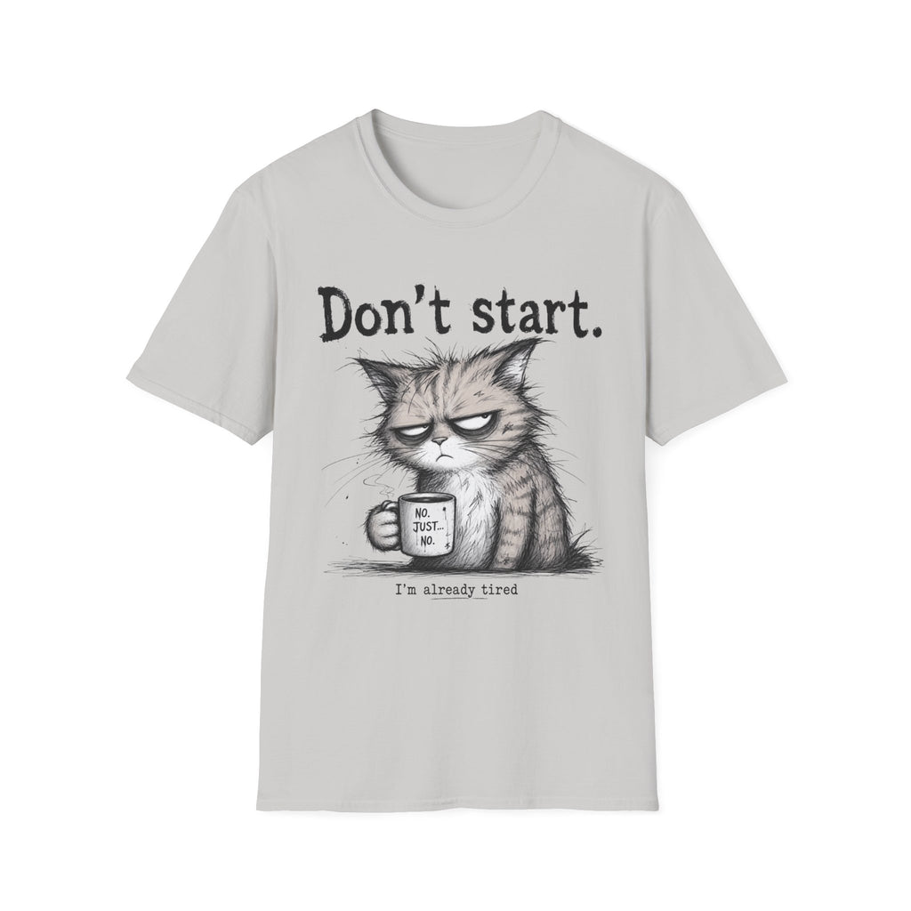 Don`t start, cat T-Shirt