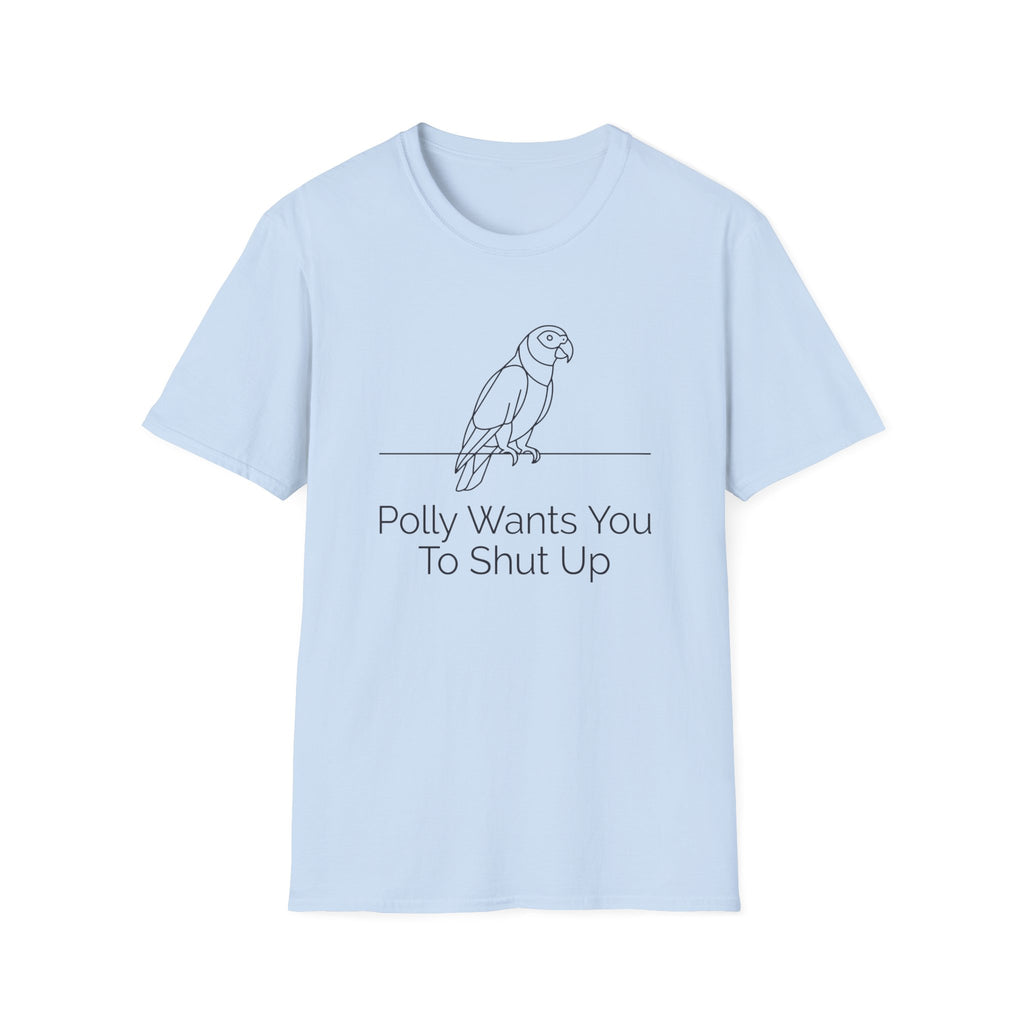 Polly Wants You To Shut Up T-Shirt