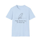 Polly Wants You To Shut Up T-Shirt