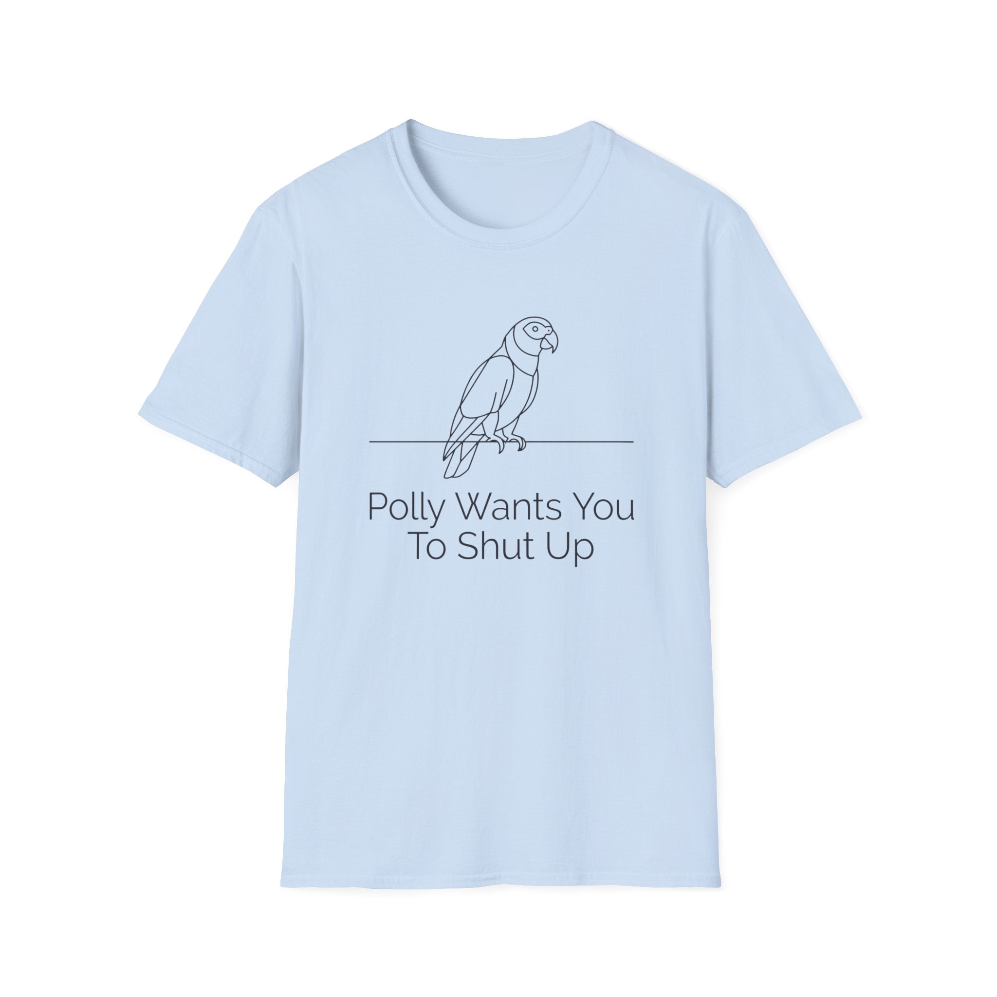 Polly Wants You To Shut Up T-Shirt