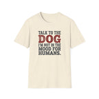 Talk to the dog T-Shirt