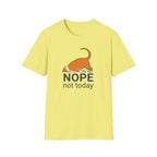 Nope, not today T-Shirt
