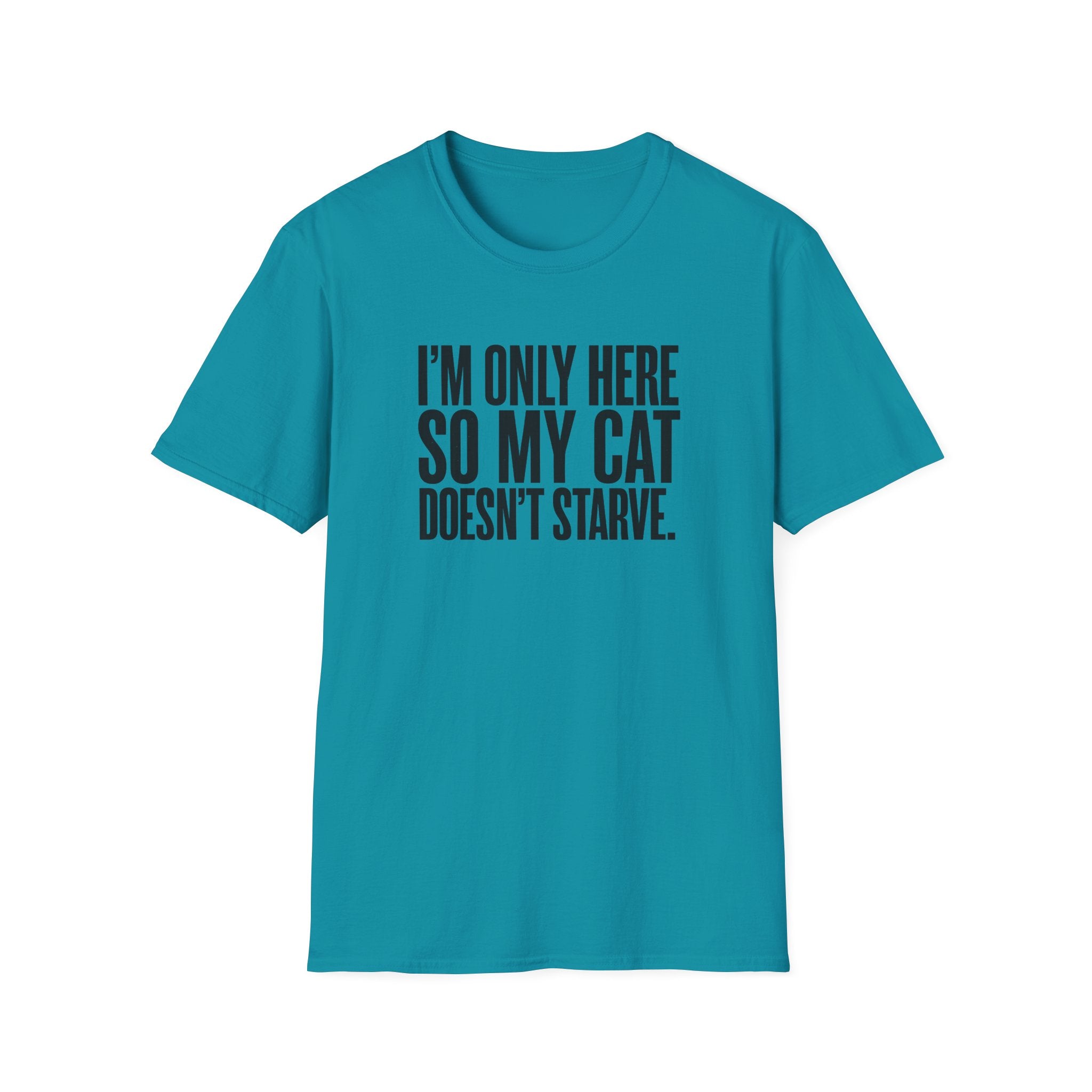 I’m only here so my cat doesn`t starve T-Shirt