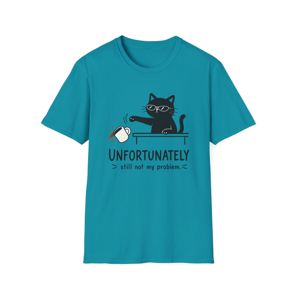 Unfortunately still not my problem T-Shirt