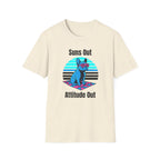 Suns Out. Attitude Out T-Shirt