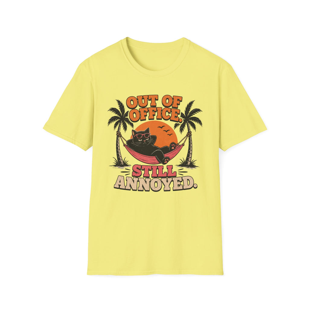 Out of office, still annoyed T-Shirt