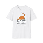 Nope, not today T-Shirt