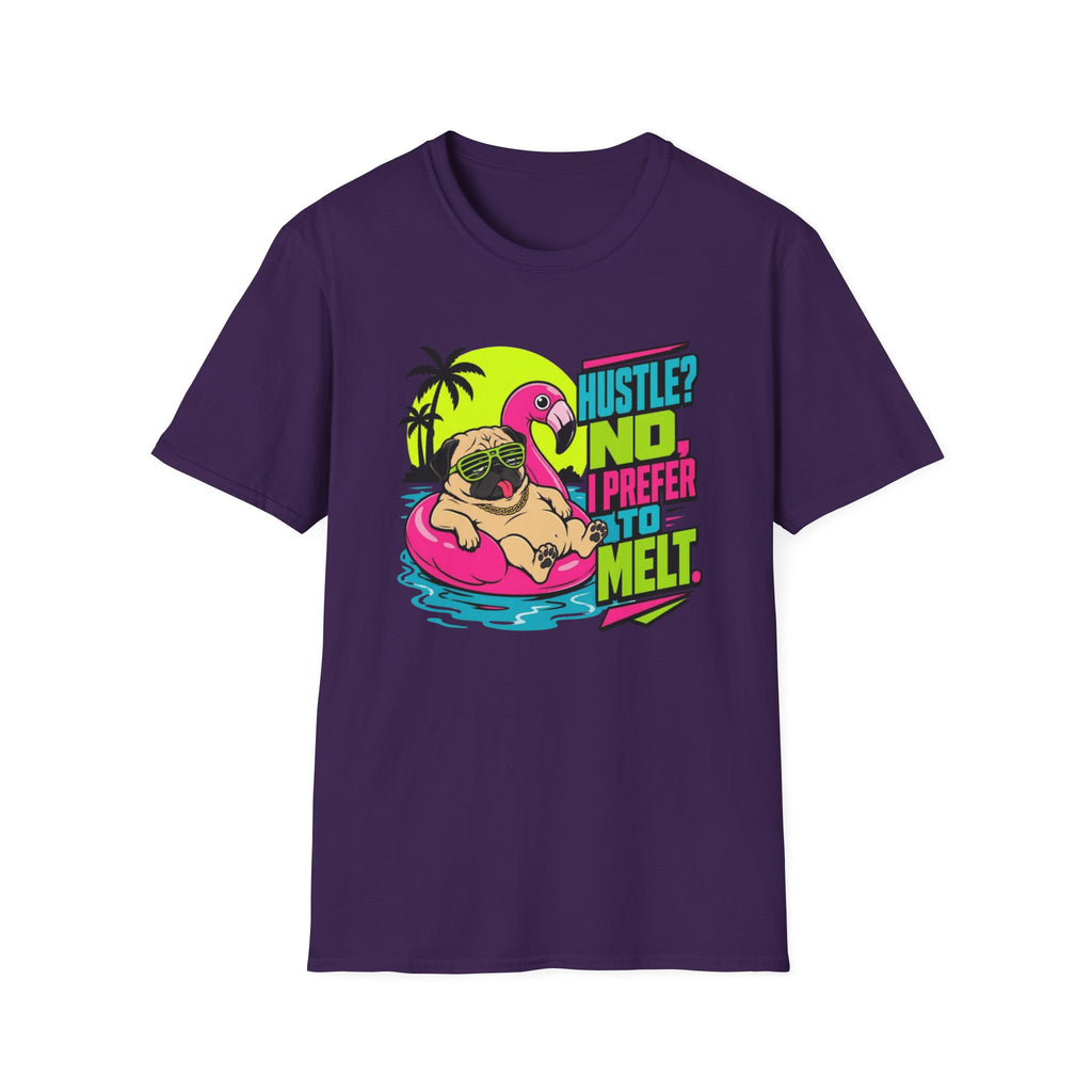 Hustle No, I Prefer to Melt T-Shirt