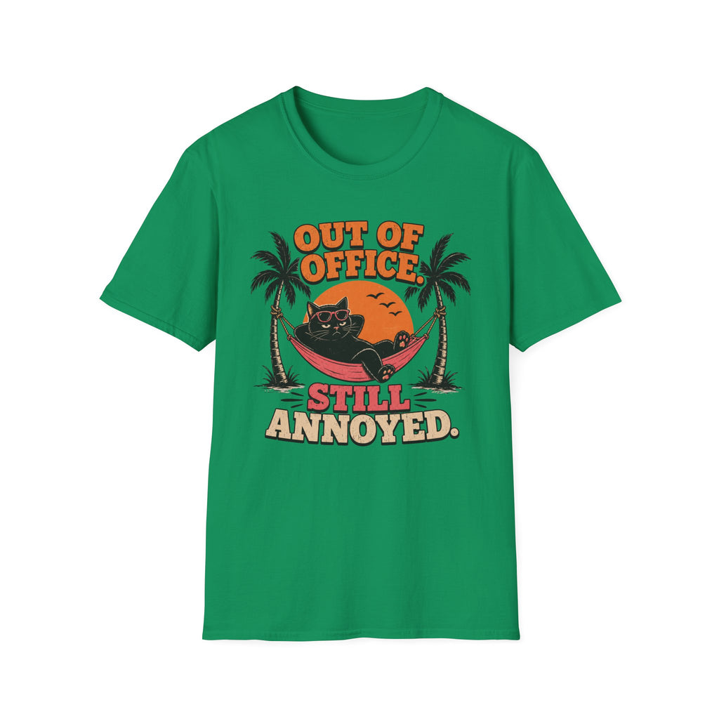 Out of office, still annoyed T-Shirt