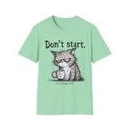 Don`t start, cat T-Shirt