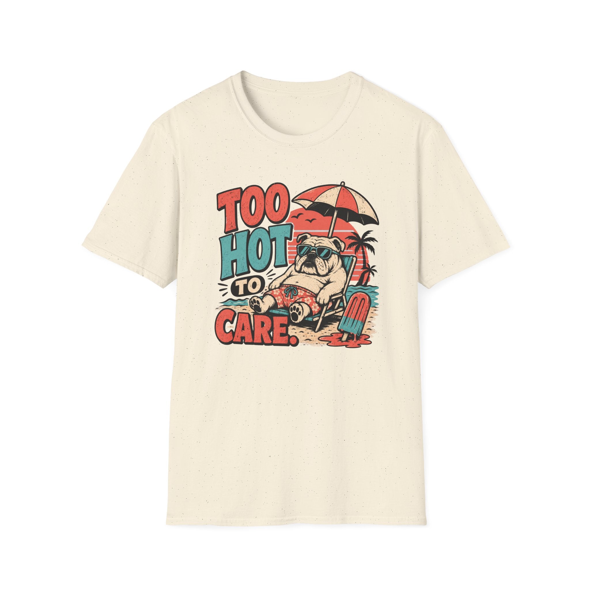 Too hot to care T-Shirt