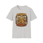 Living the dream, apparently T-Shirt
