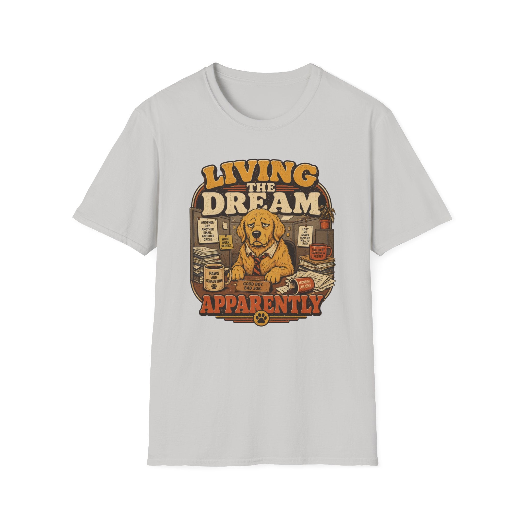 Living the dream, apparently T-Shirt