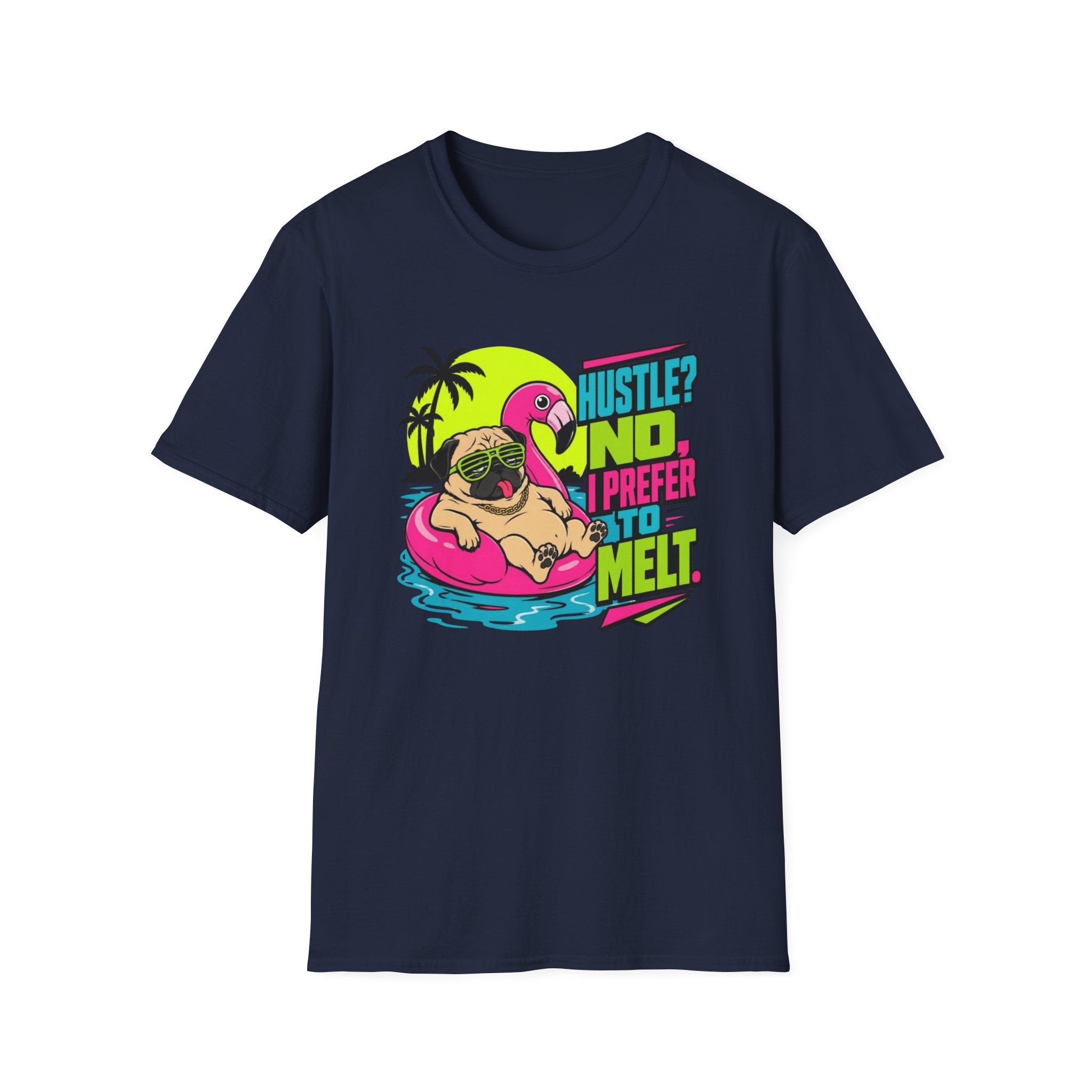 Hustle No, I Prefer to Melt T-Shirt