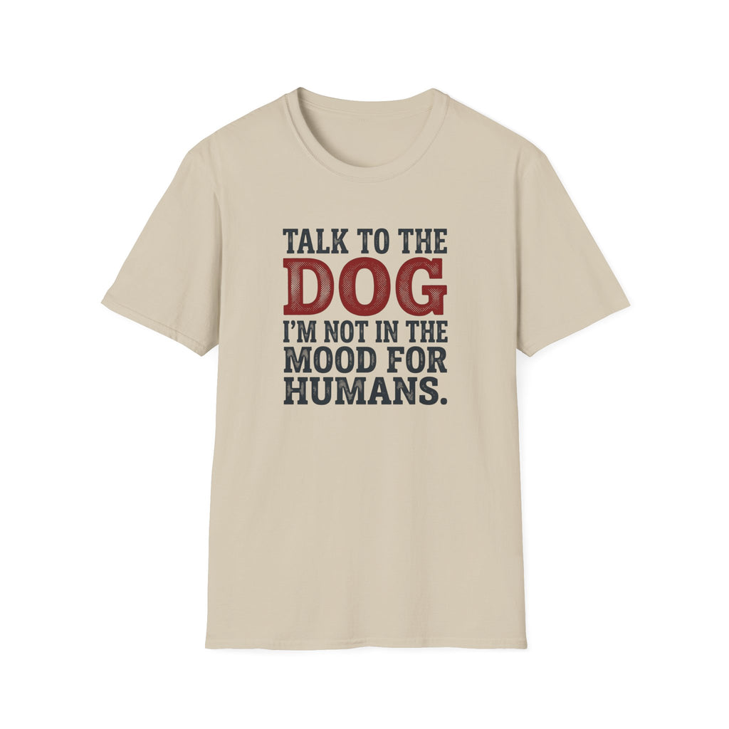 Talk to the dog T-Shirt