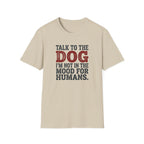 Talk to the dog T-Shirt