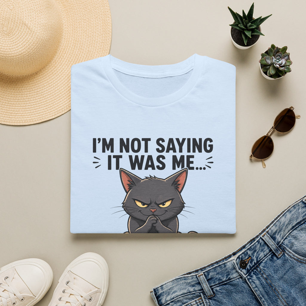 I`m not saying it was me T-Shirt
