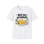 Not My Problem T-Shirt